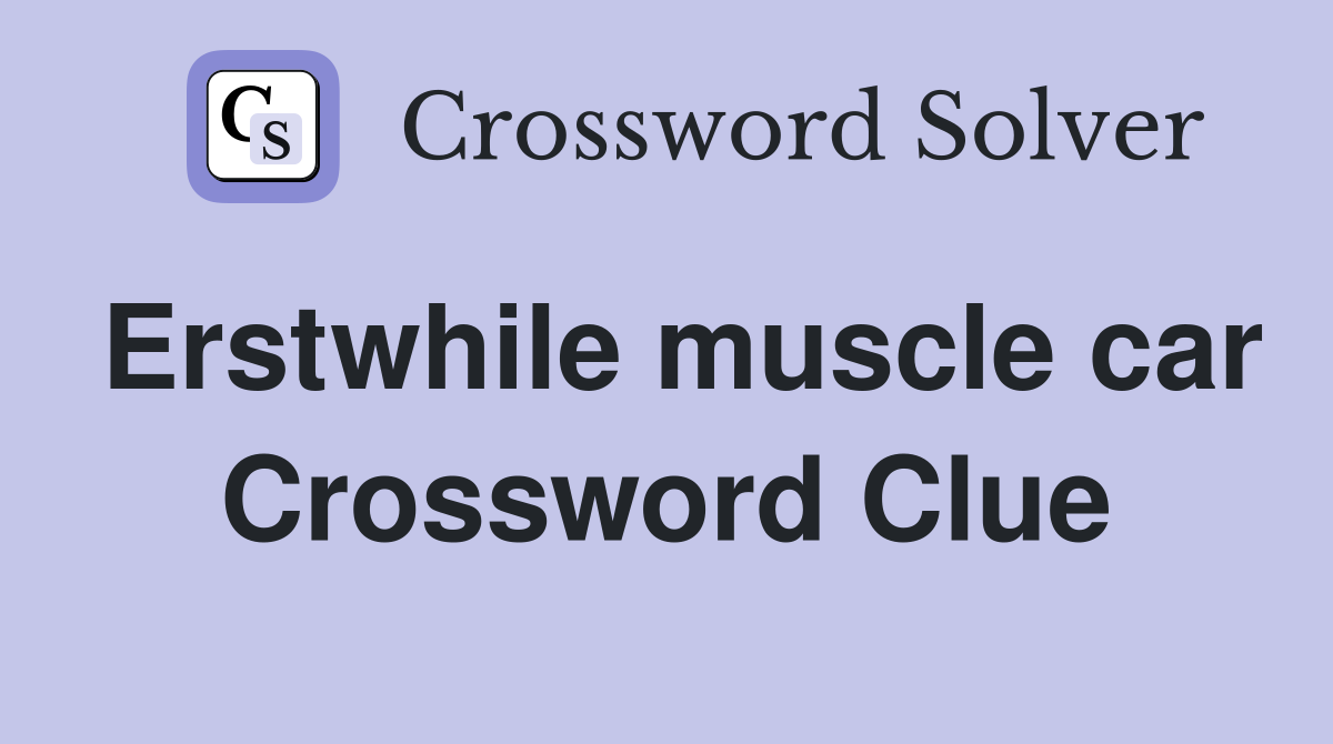 Erstwhile muscle car Crossword Clue