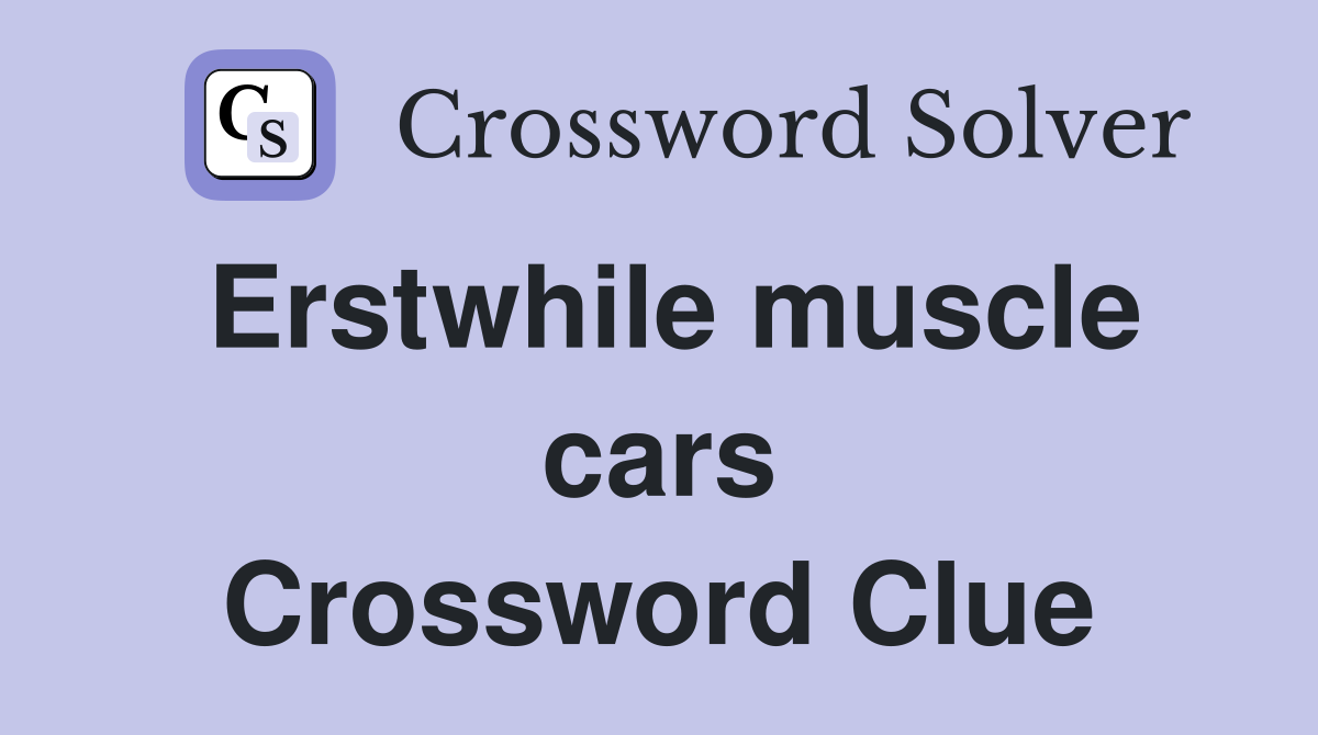 Erstwhile muscle cars Crossword Clue