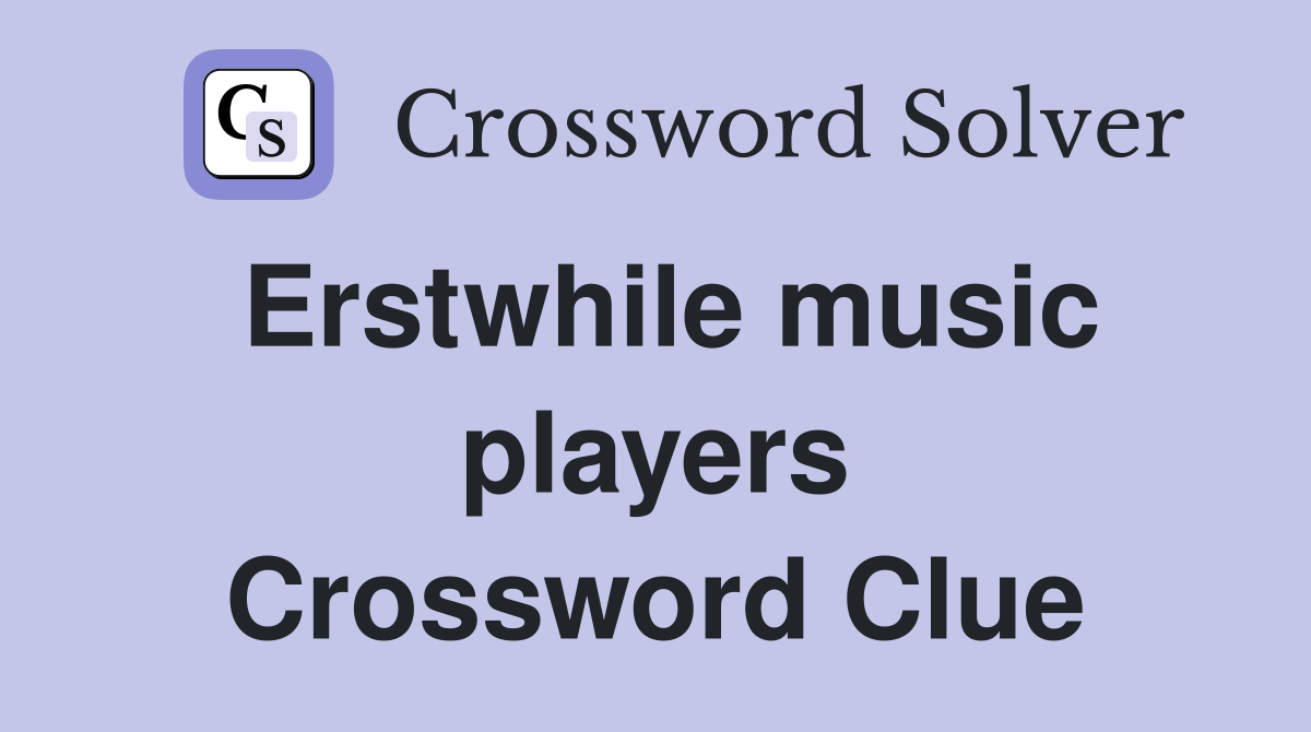 Erstwhile music players Crossword Clue