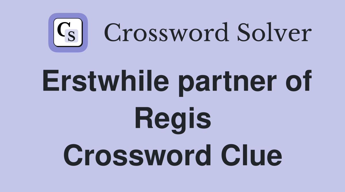Erstwhile partner of Regis Crossword Clue