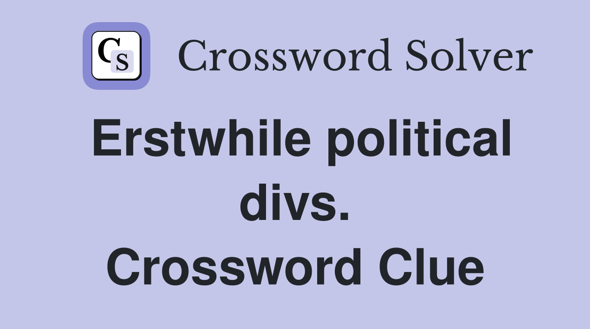 Erstwhile political divs. Crossword Clue