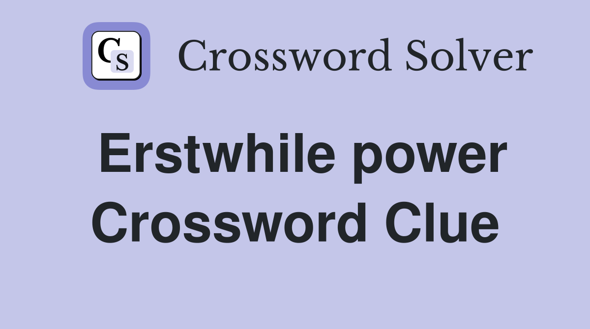 Erstwhile power Crossword Clue