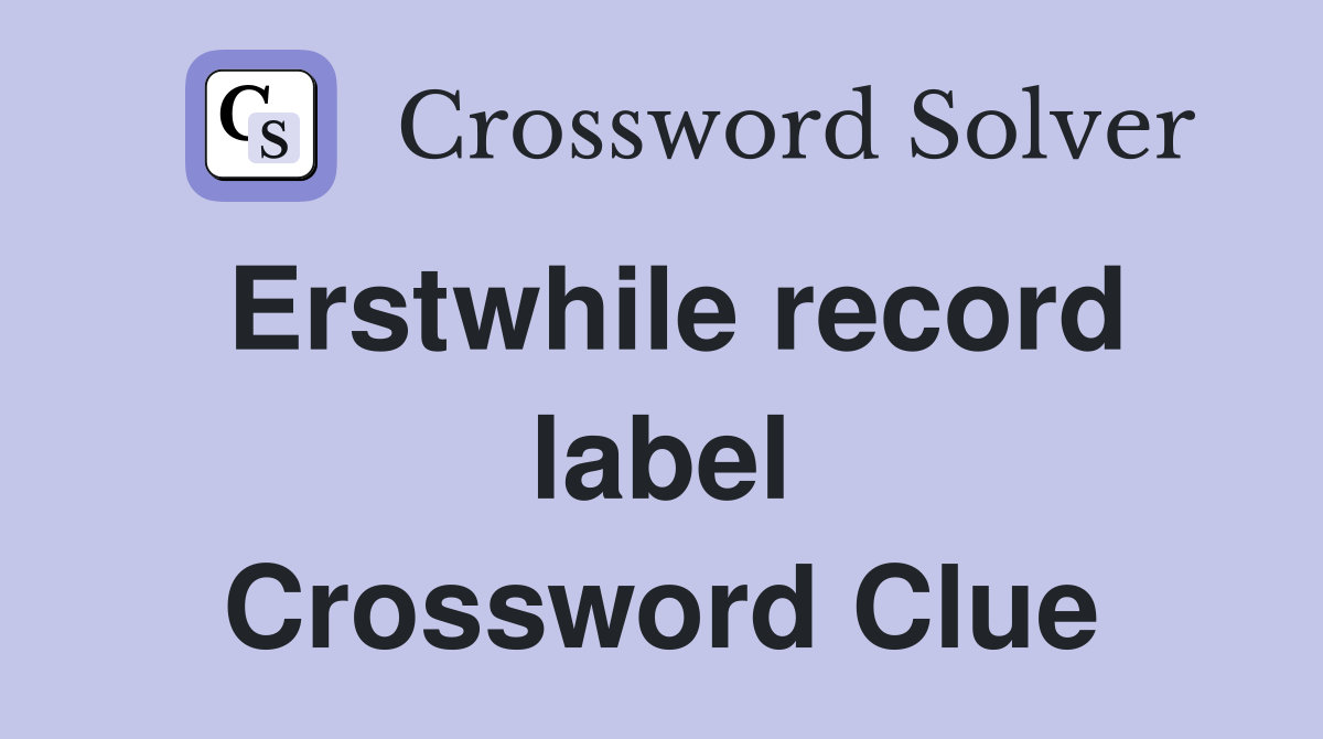 Erstwhile record label Crossword Clue