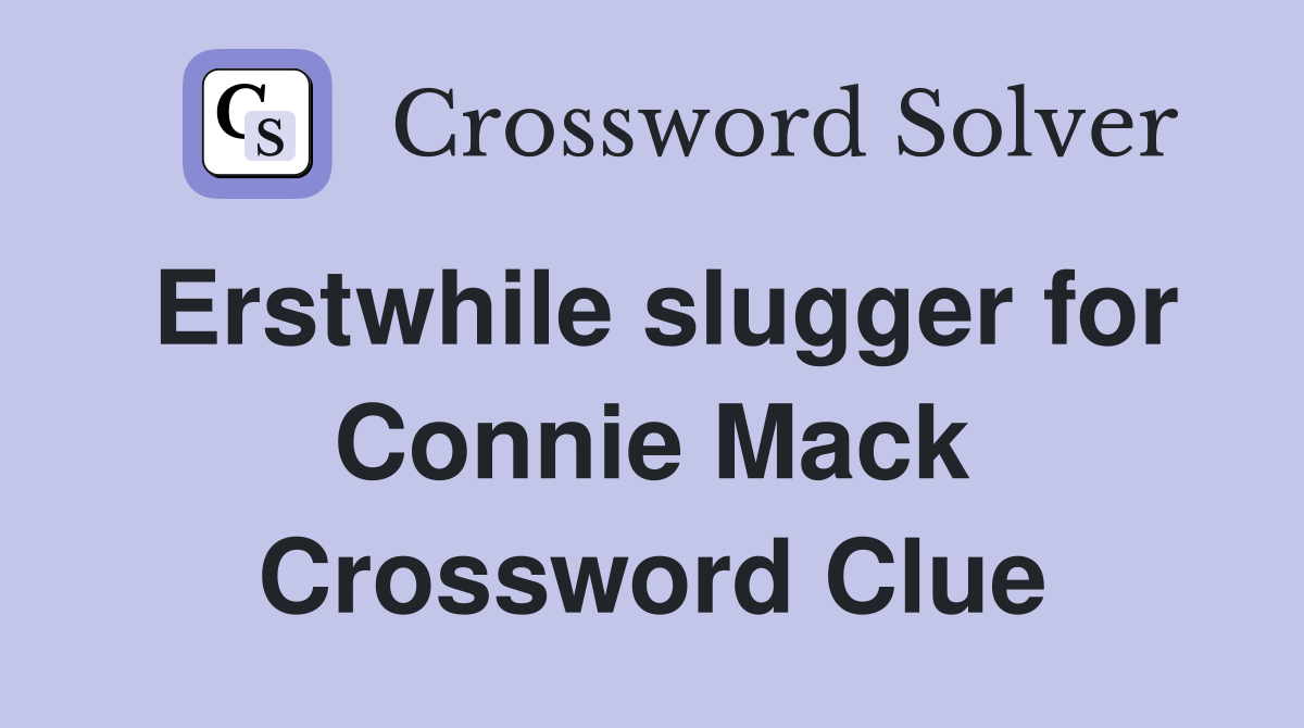 Erstwhile slugger for Connie Mack Crossword Clue
