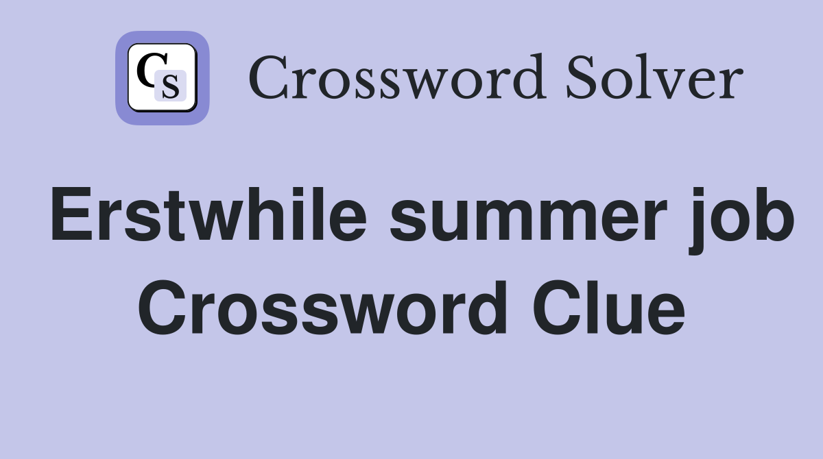 Erstwhile summer job Crossword Clue