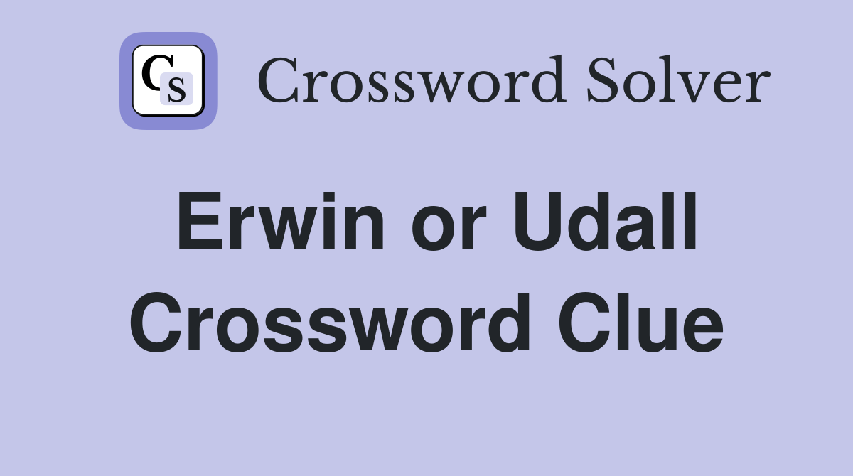 Erwin or Udall Crossword Clue