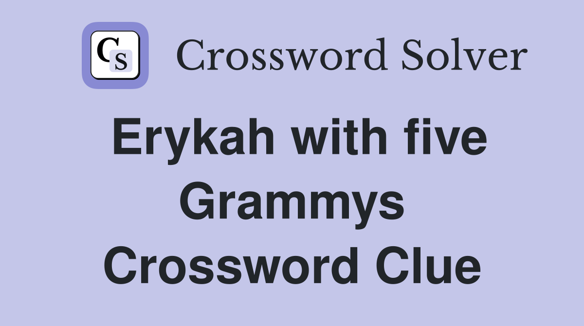 Erykah with five Grammys Crossword Clue