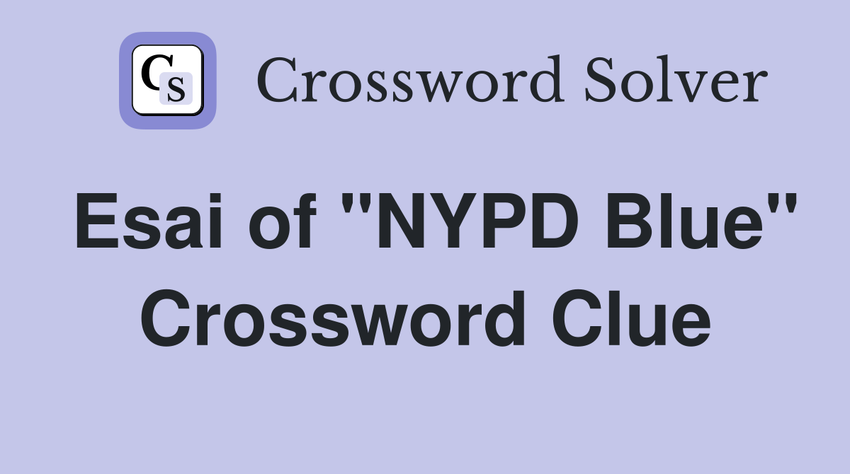 Esai of "NYPD Blue" Crossword Clue