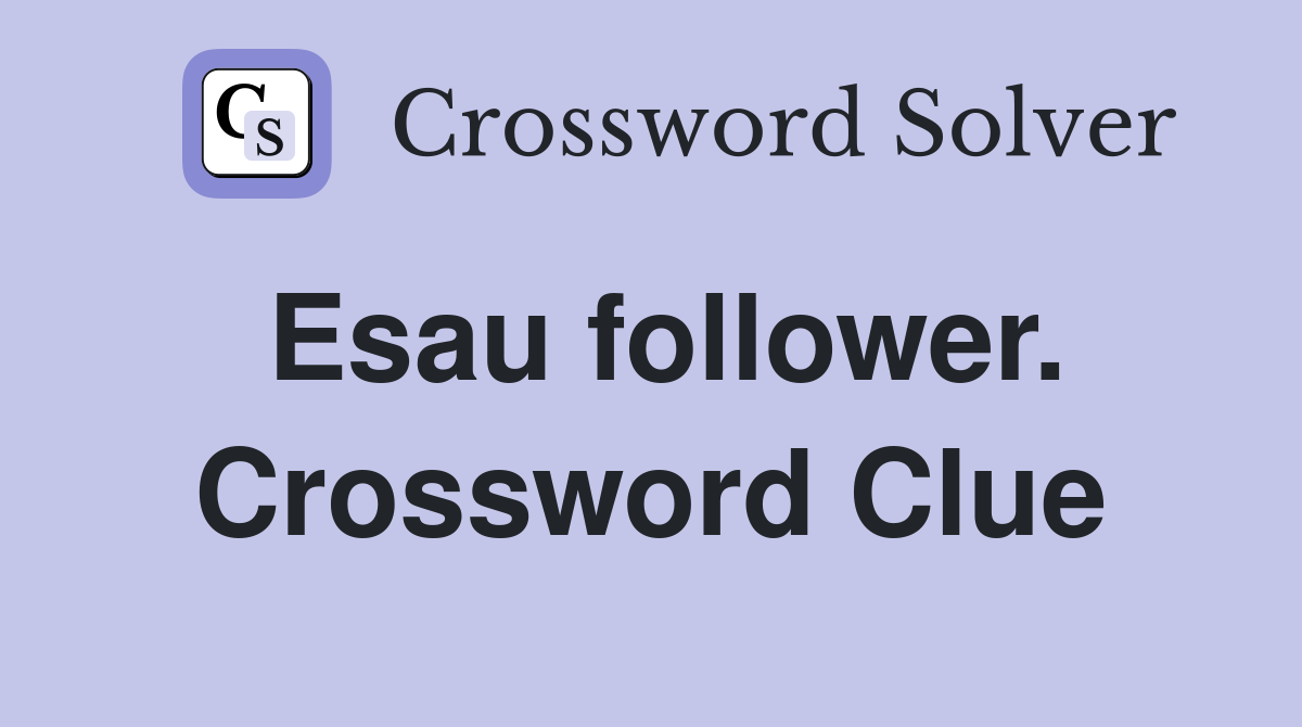 Esau follower. Crossword Clue