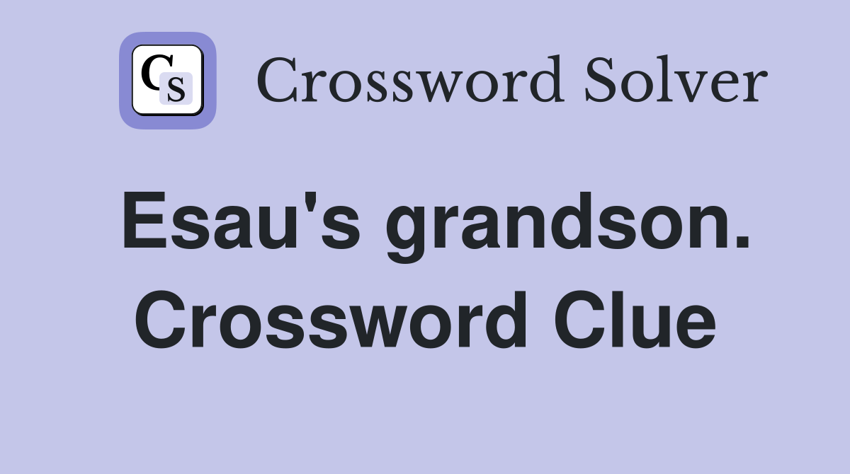 Esau's grandson. Crossword Clue