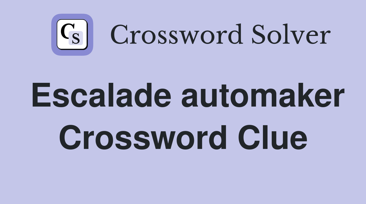 Escalade automaker Crossword Clue