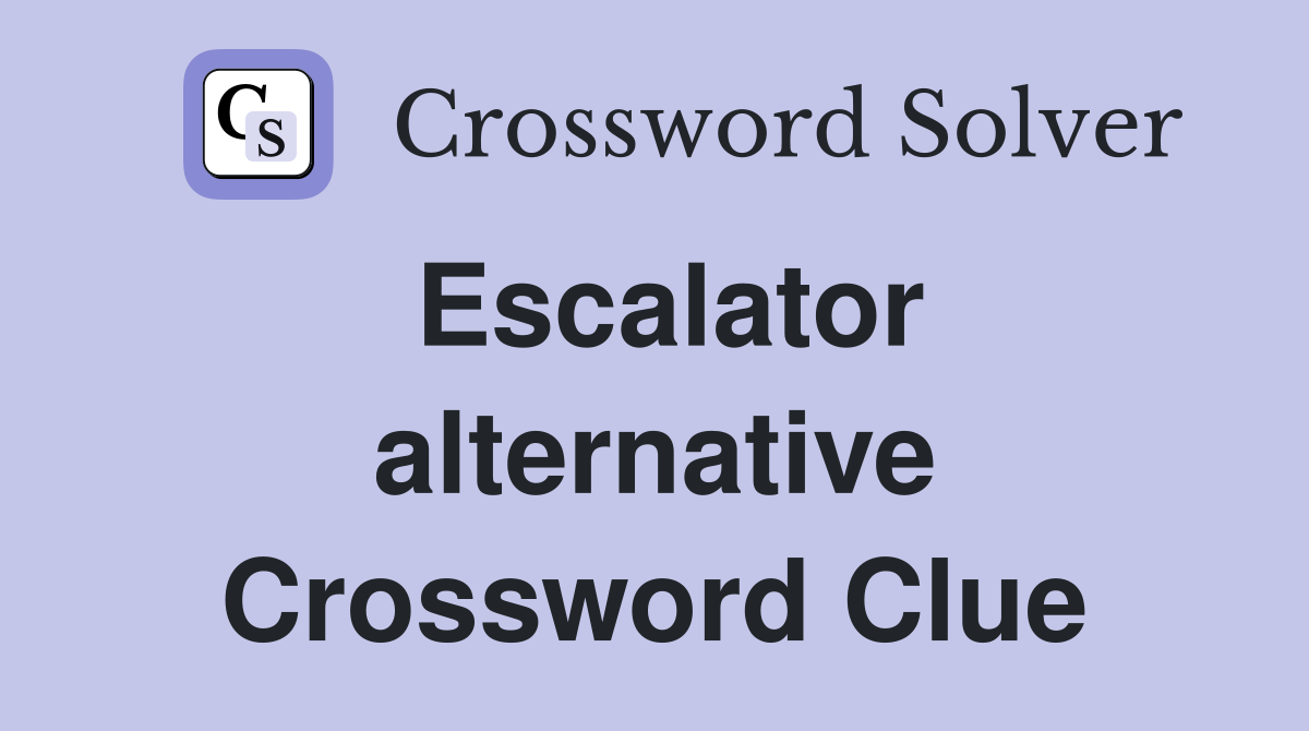 Escalator alternative Crossword Clue