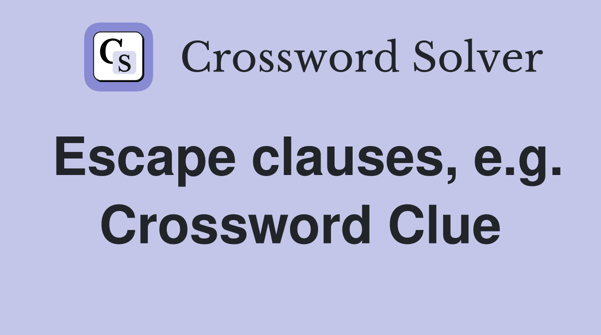 Escape clauses, e.g. Crossword Clue