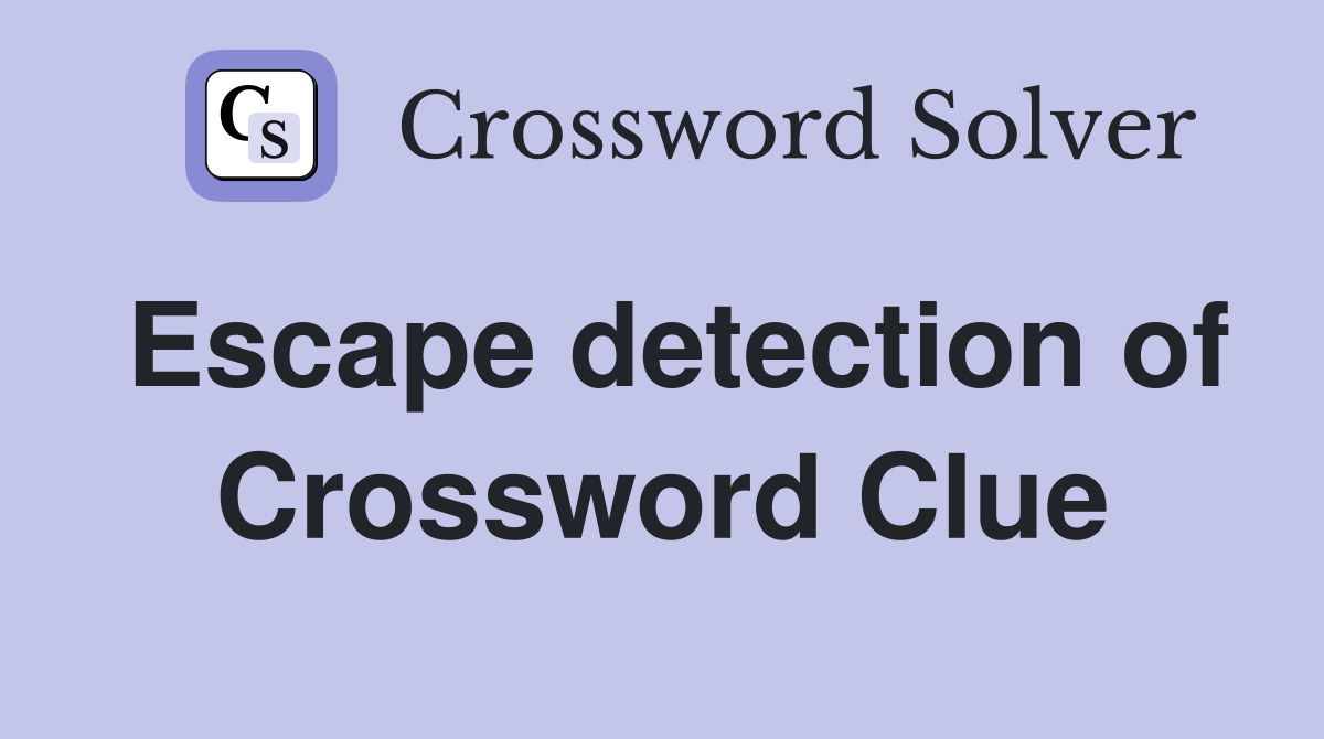 Escape detection of Crossword Clue