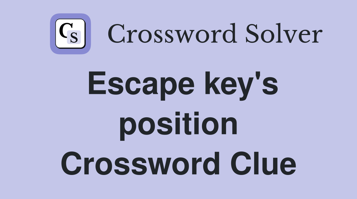 Escape key's position Crossword Clue