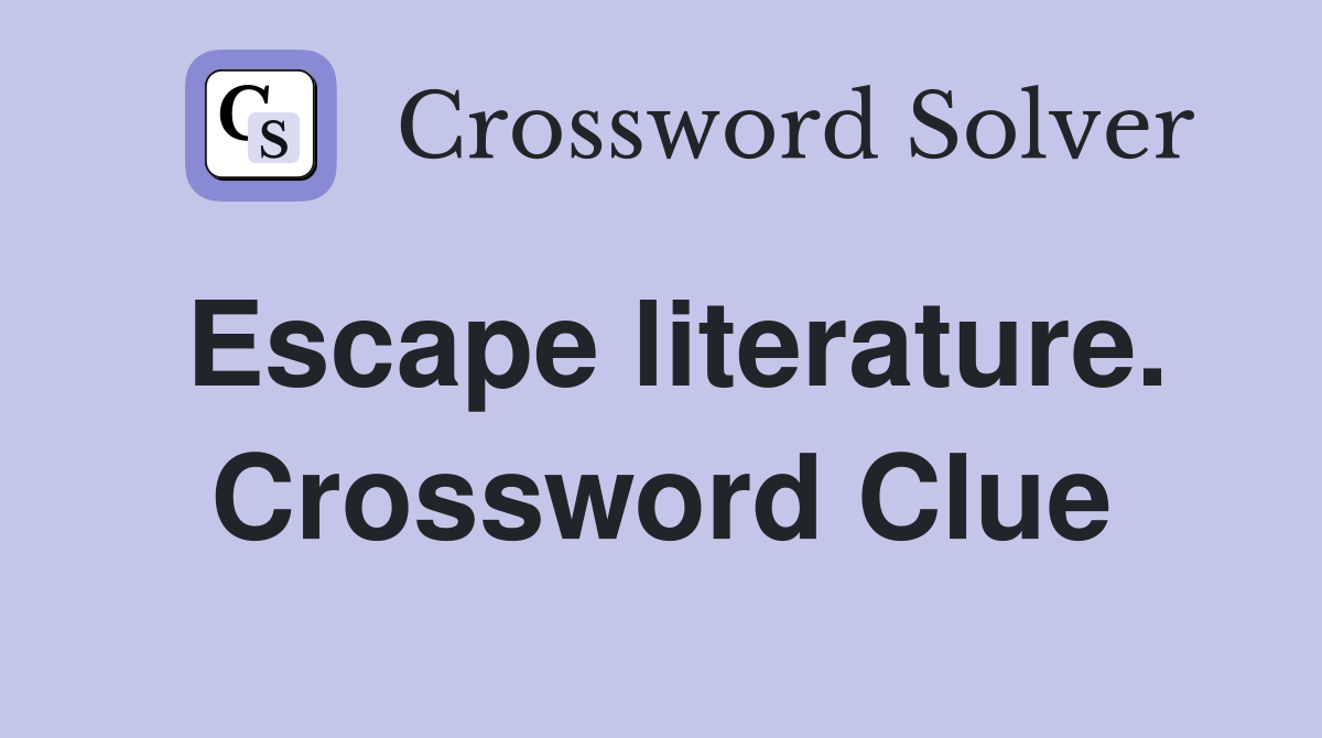 Escape literature. Crossword Clue
