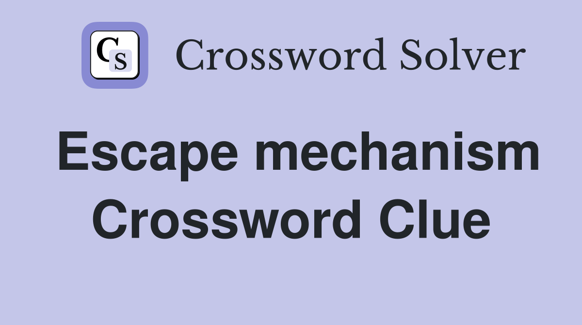 Escape mechanism Crossword Clue