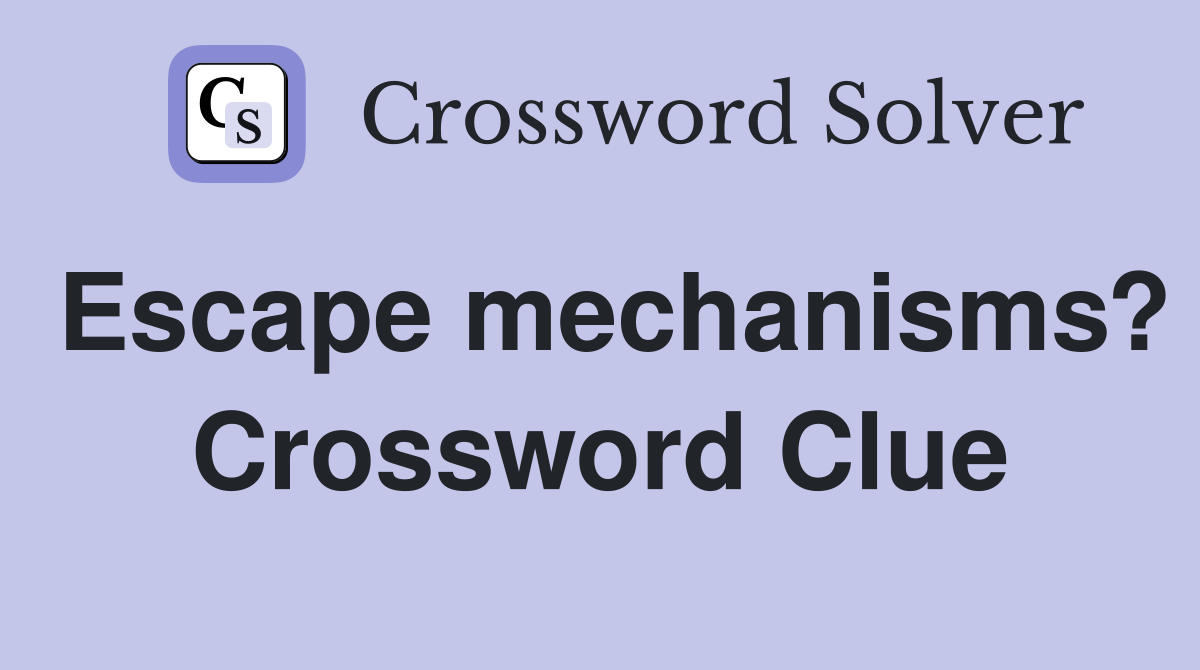 Escape mechanisms? Crossword Clue