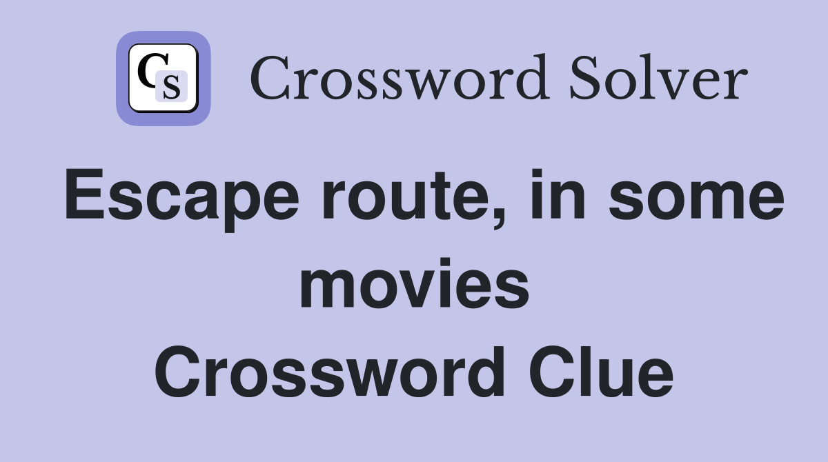 Escape route, in some movies Crossword Clue