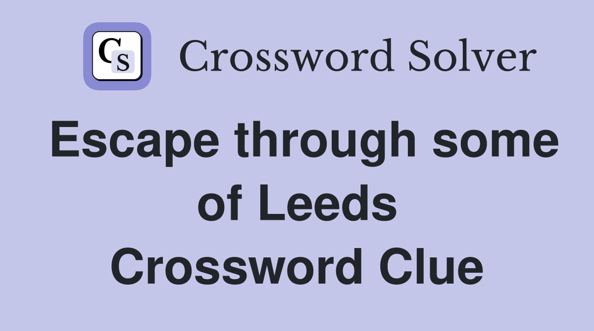 Escape through some of Leeds Crossword Clue