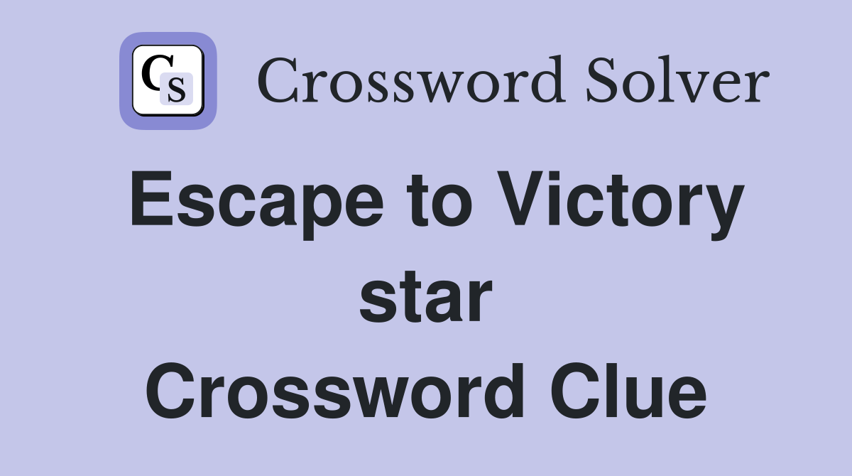 Escape to Victory star Crossword Clue
