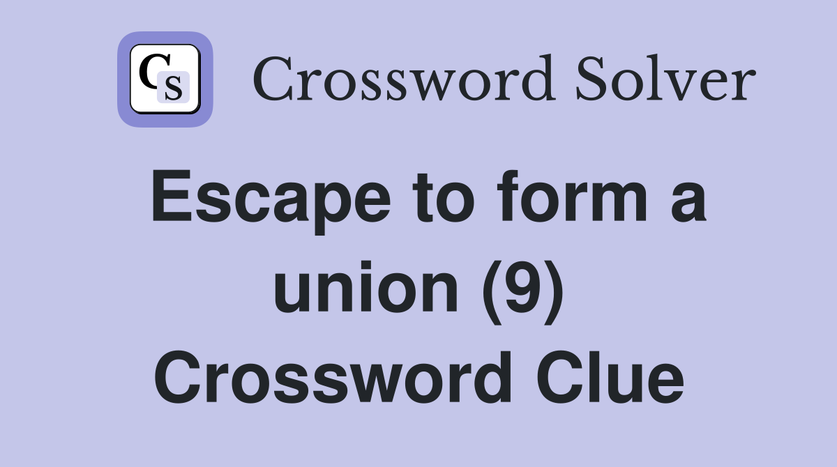 Escape to form a union (9) Crossword Clue