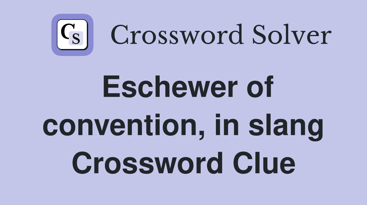 Eschewer of convention, in slang Crossword Clue