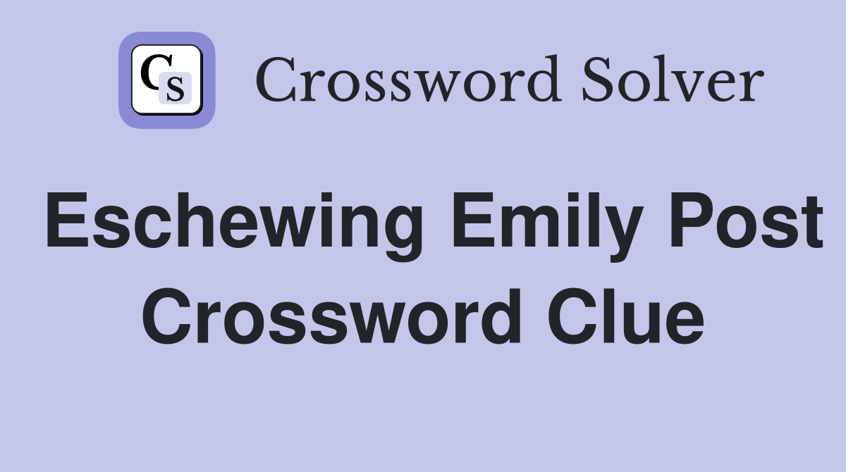 Eschewing Emily Post Crossword Clue