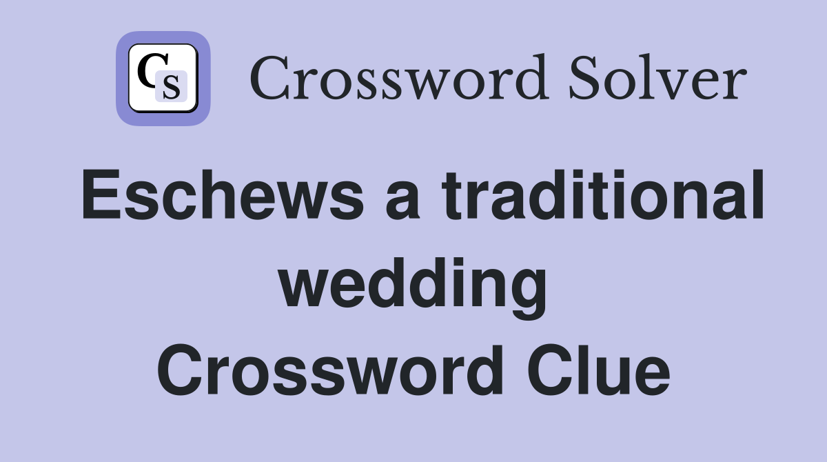 Eschews a traditional wedding Crossword Clue