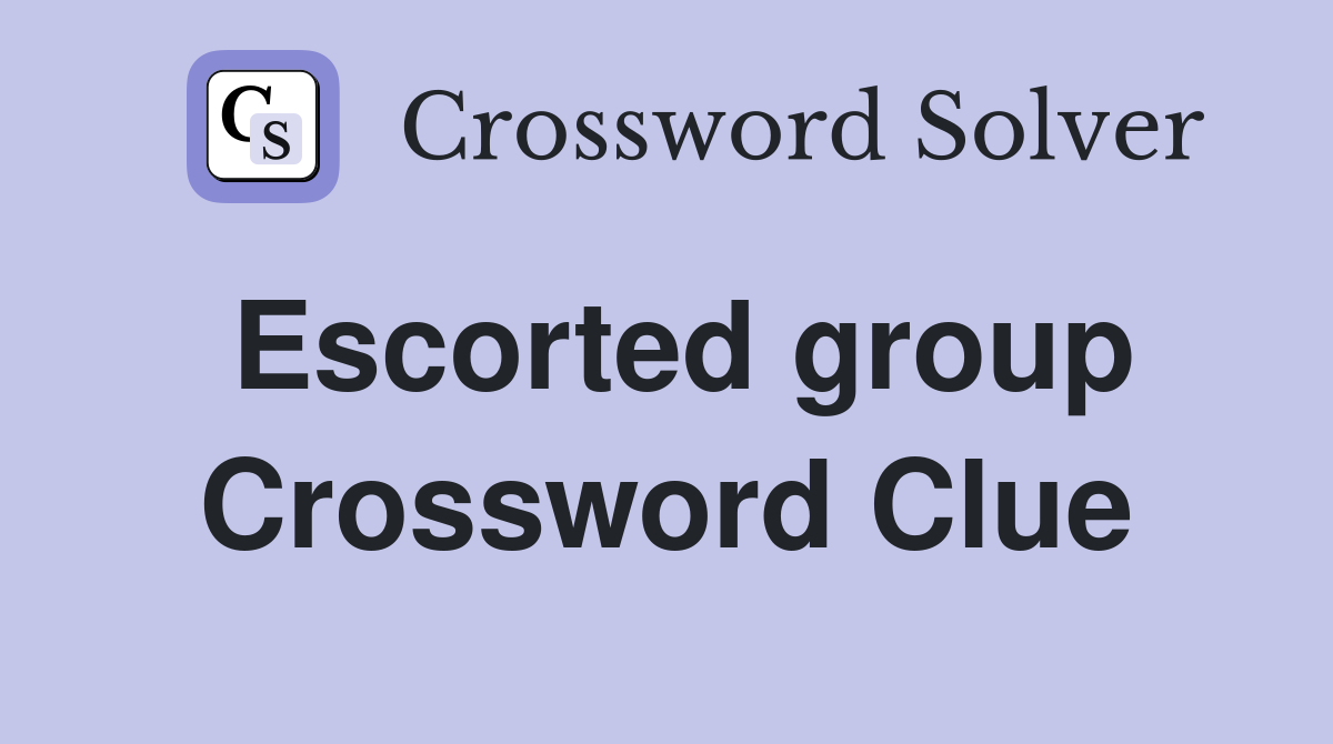Escorted group Crossword Clue