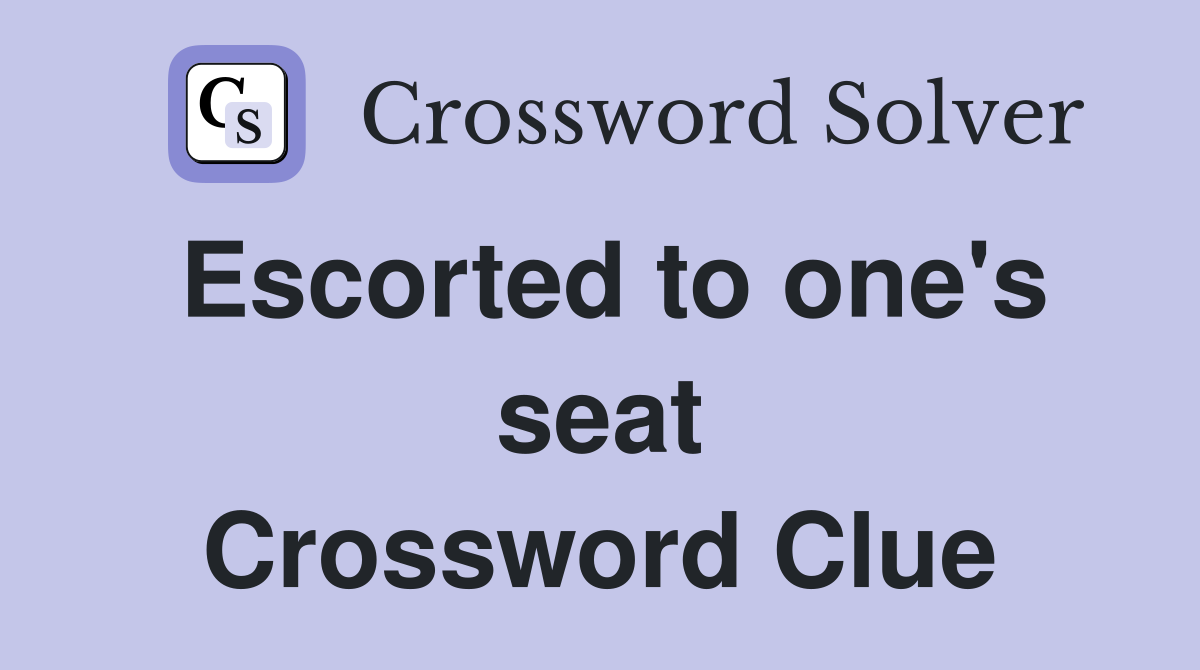 Escorted to one's seat Crossword Clue