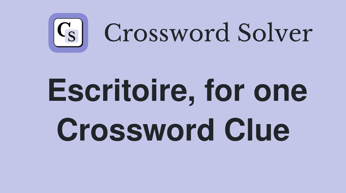 Escritoire, for one Crossword Clue