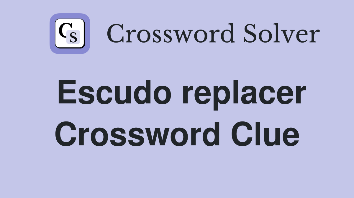 Escudo replacer Crossword Clue