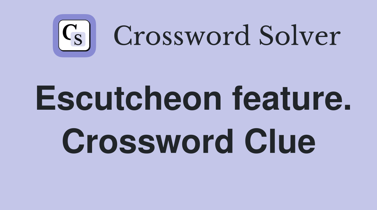 Escutcheon feature. Crossword Clue