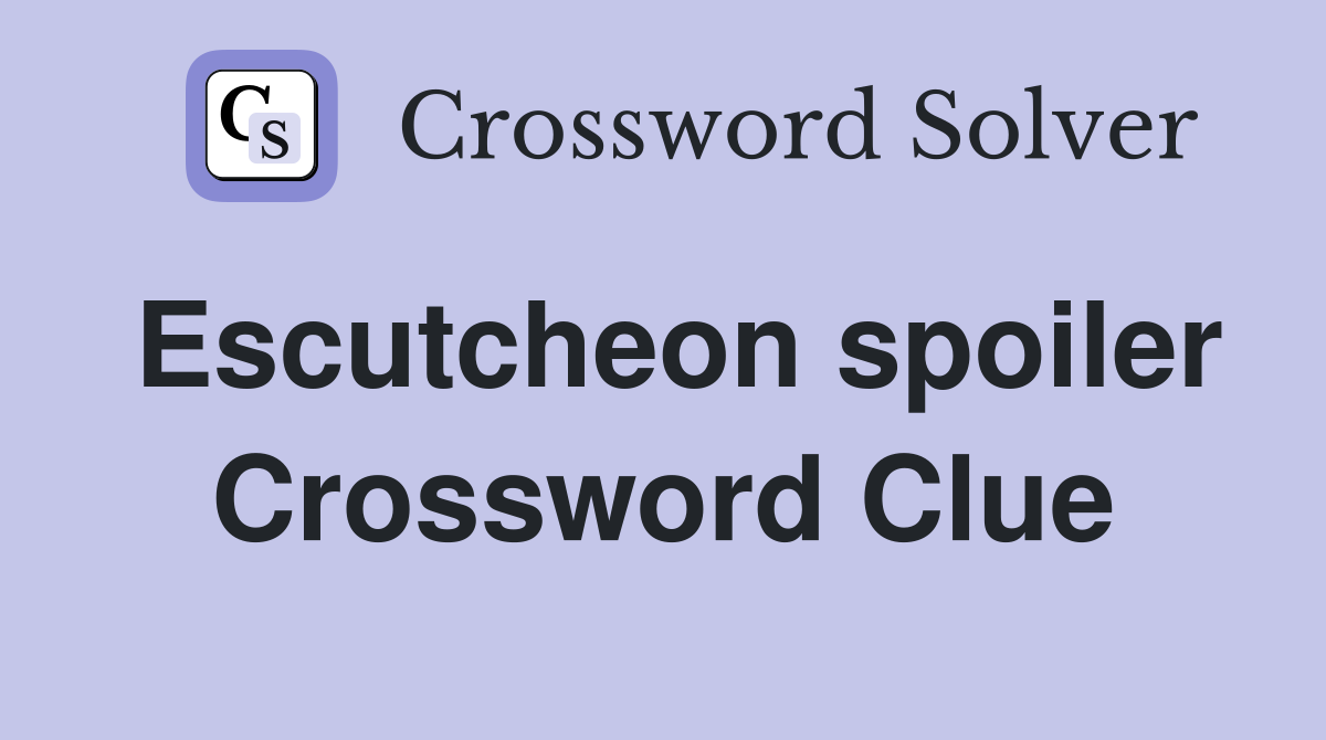 Escutcheon spoiler Crossword Clue