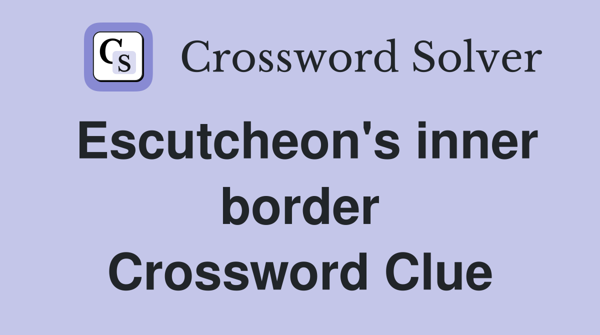 Escutcheon's inner border Crossword Clue