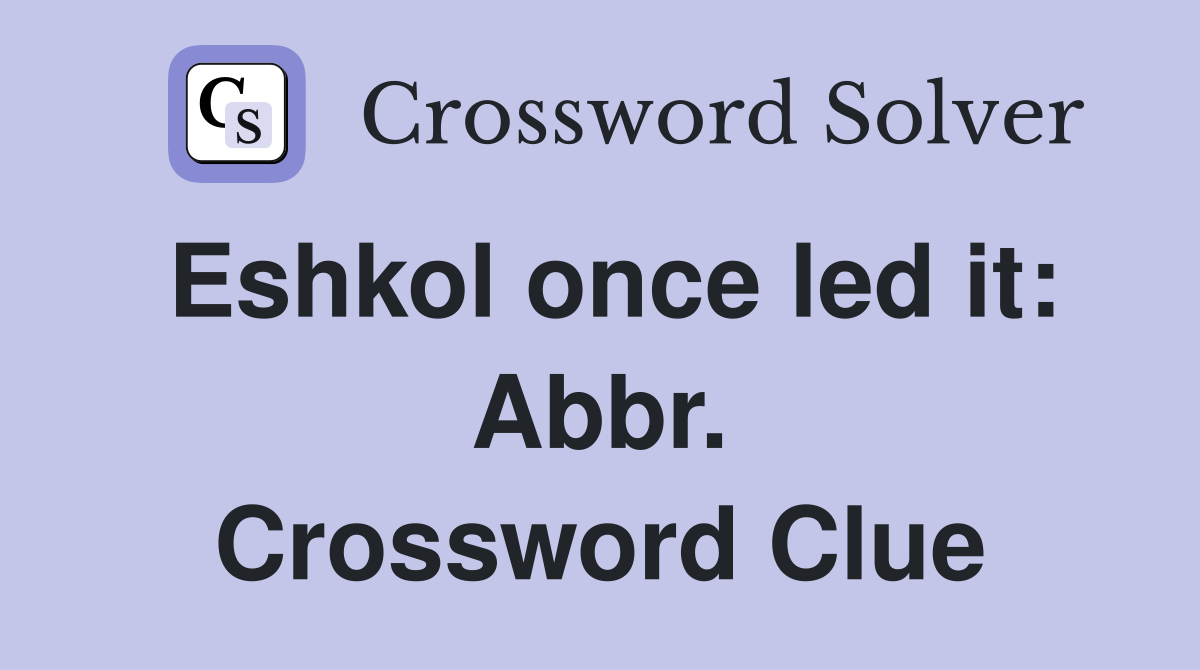 Eshkol once led it: Abbr. Crossword Clue