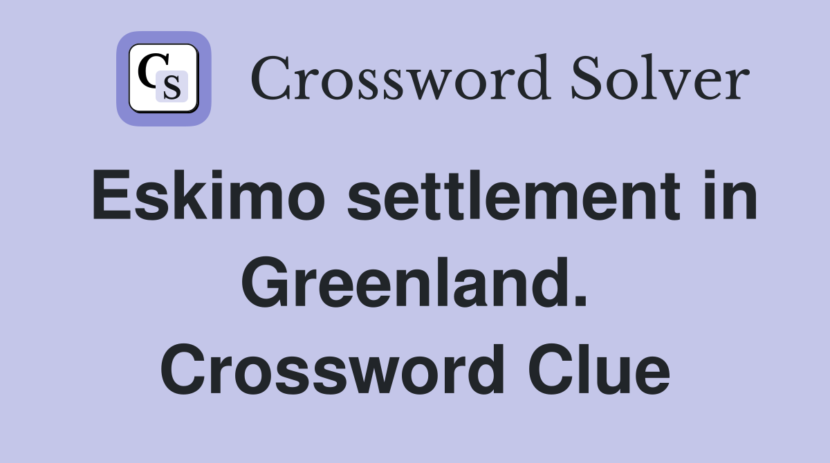 Eskimo settlement in Greenland. Crossword Clue