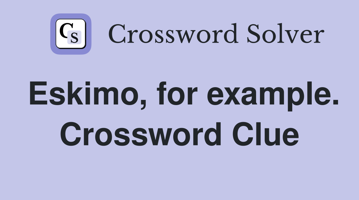Eskimo, for example. Crossword Clue
