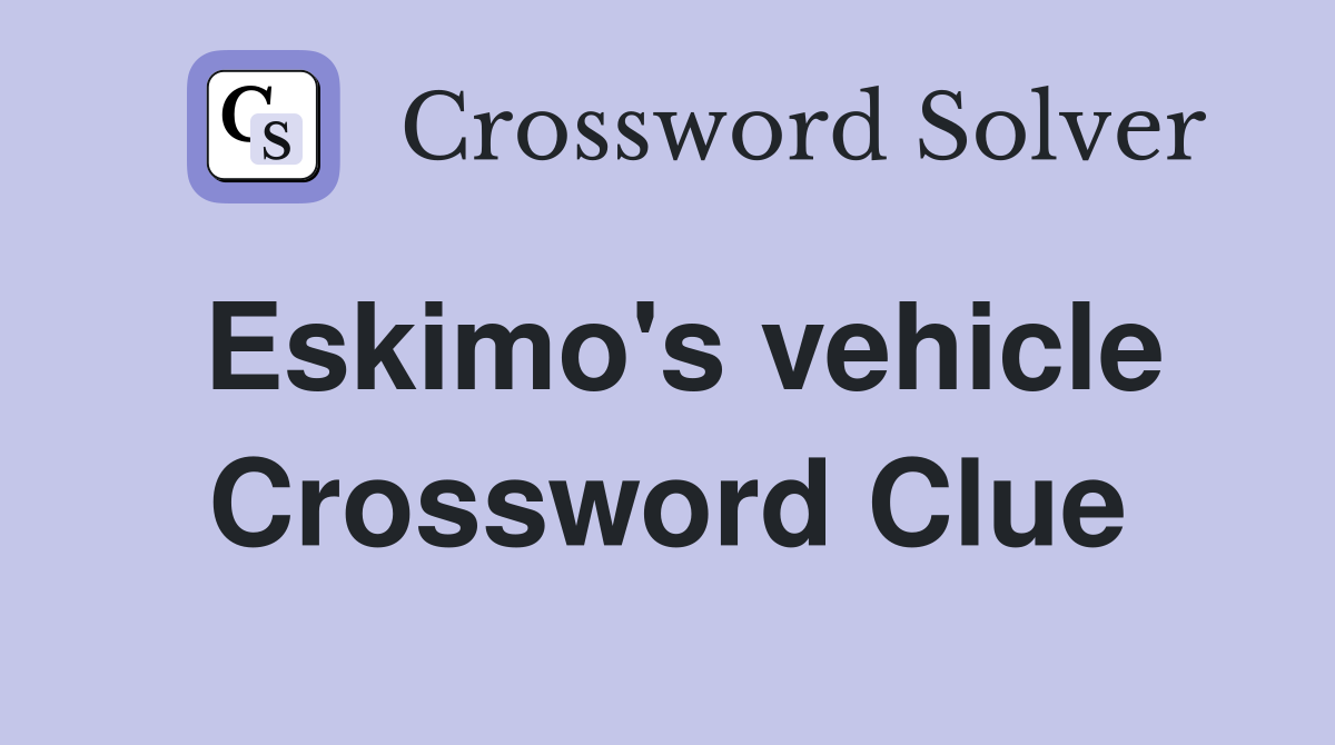 Eskimo's vehicle Crossword Clue