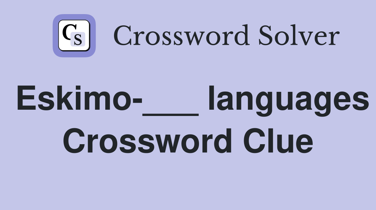 Eskimo-___ languages Crossword Clue