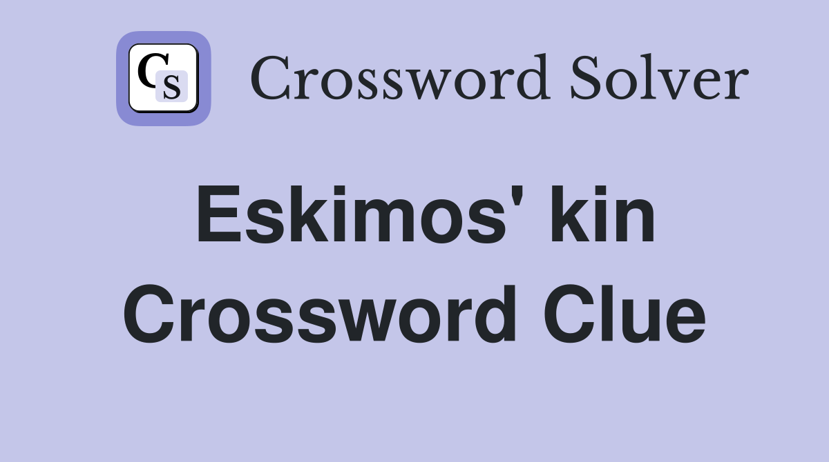 Eskimos' kin Crossword Clue