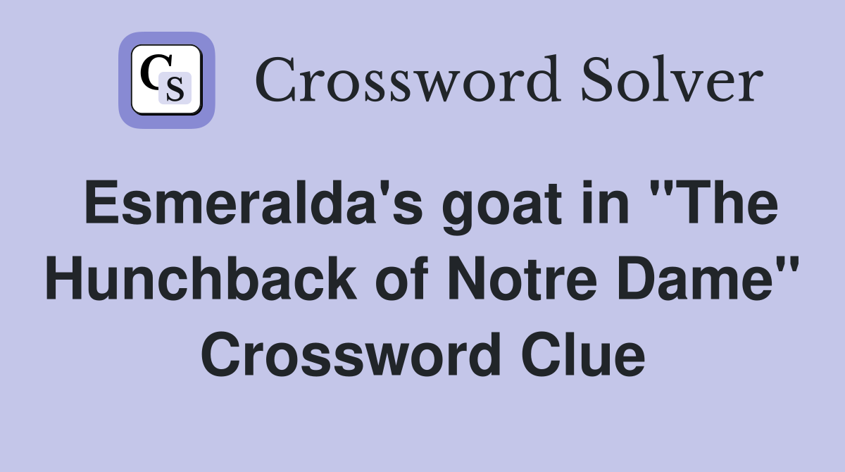 Esmeralda's goat in "The Hunchback of Notre Dame" Crossword Clue