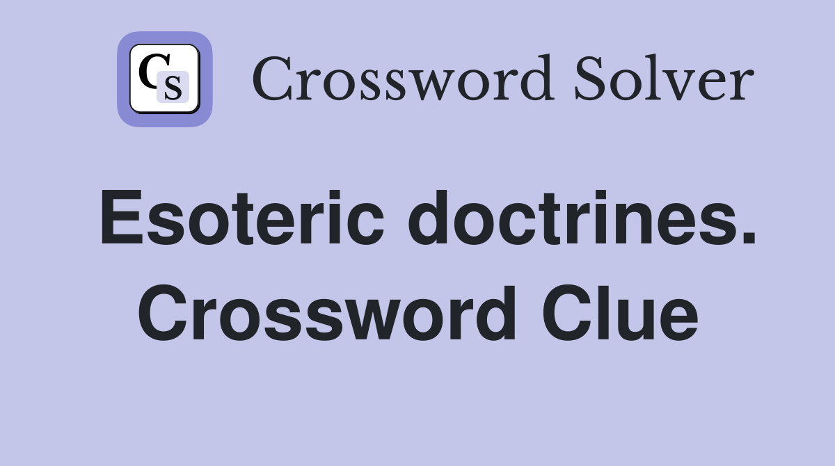 Esoteric doctrines. Crossword Clue