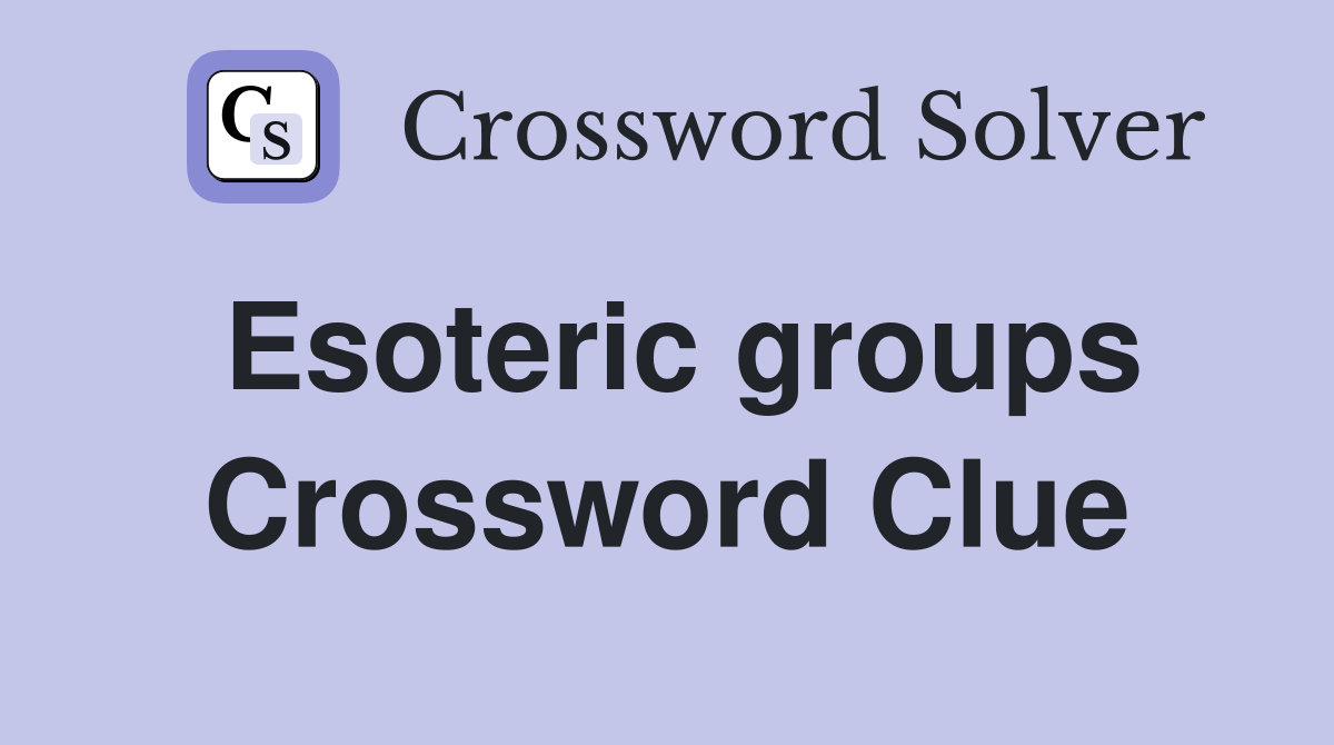 Esoteric groups Crossword Clue