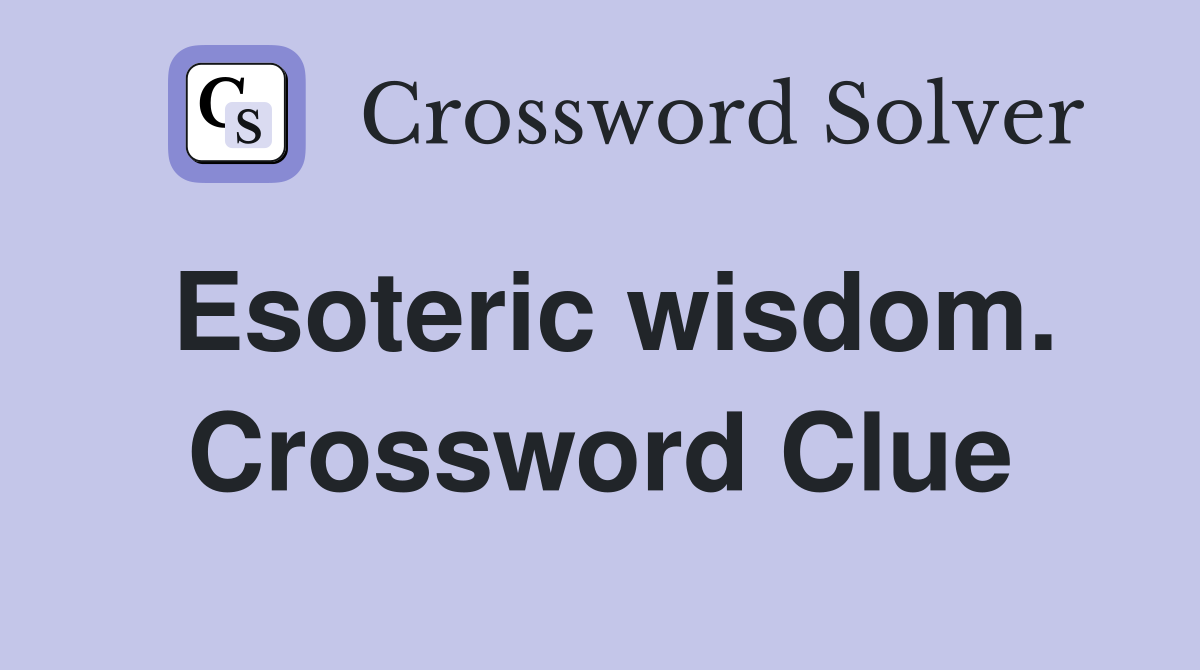 Esoteric wisdom. Crossword Clue