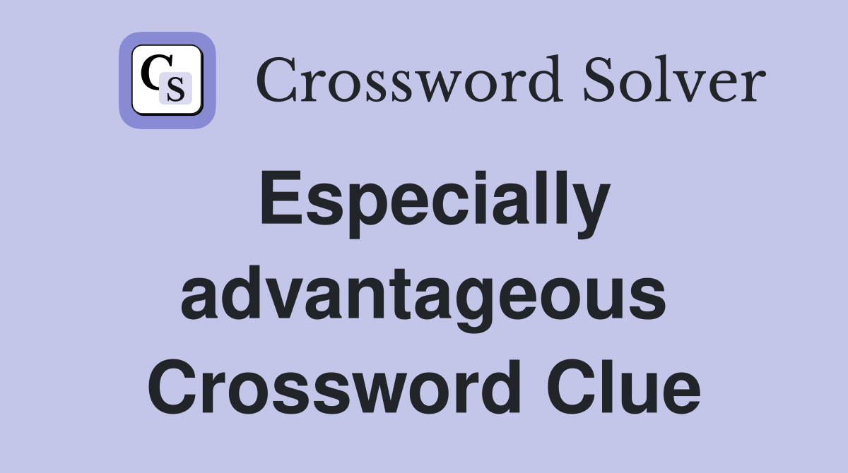 Especially advantageous Crossword Clue