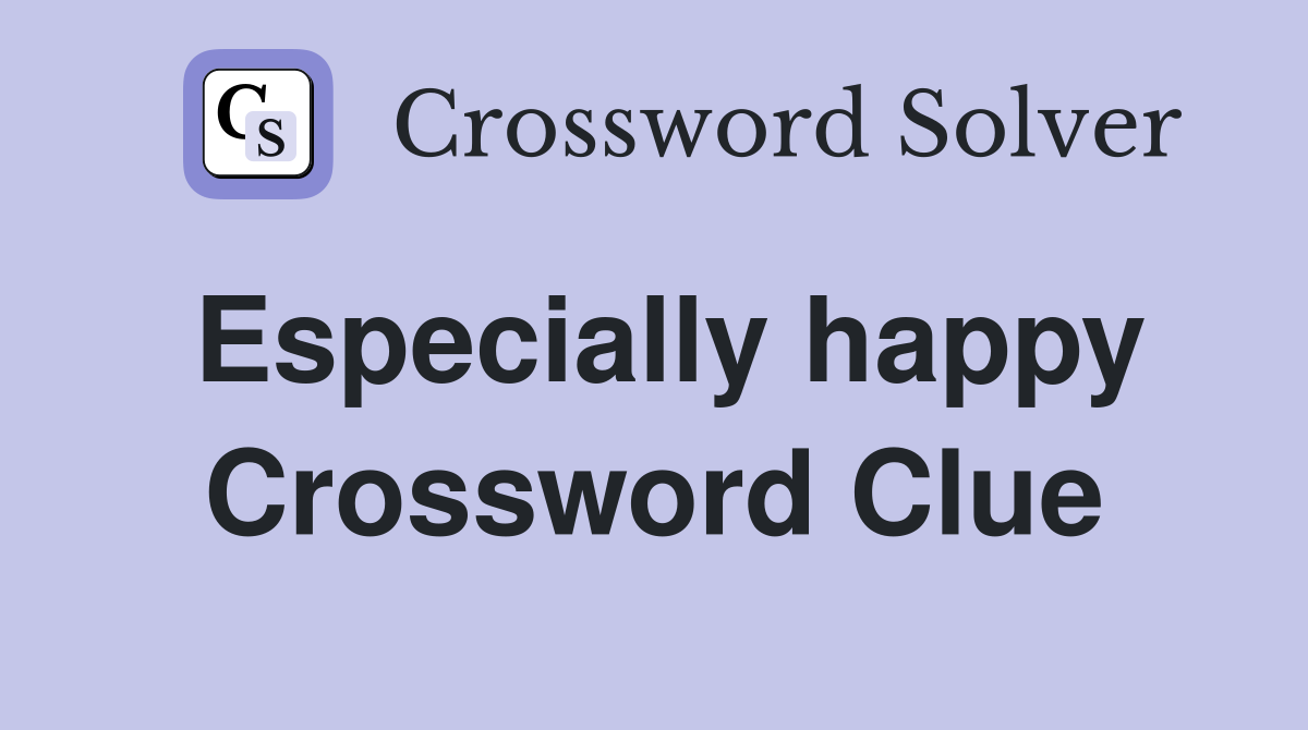 Especially happy Crossword Clue