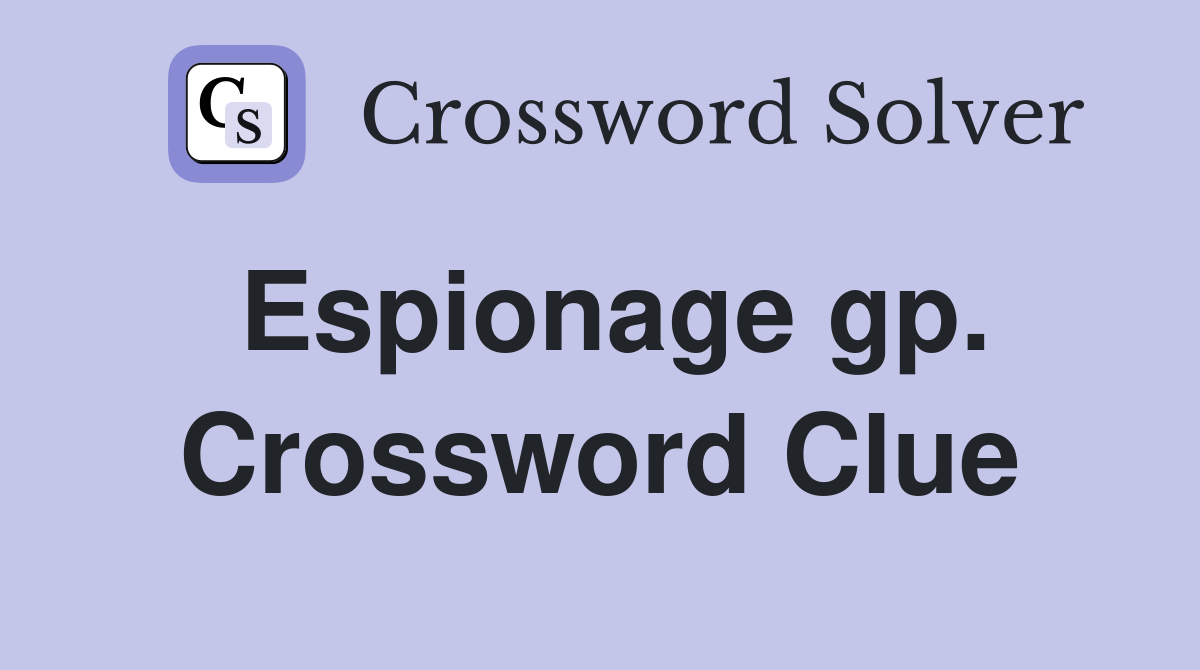 Espionage gp. Crossword Clue