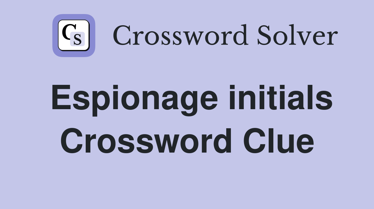 Espionage initials Crossword Clue
